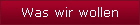 Was wir wollen
